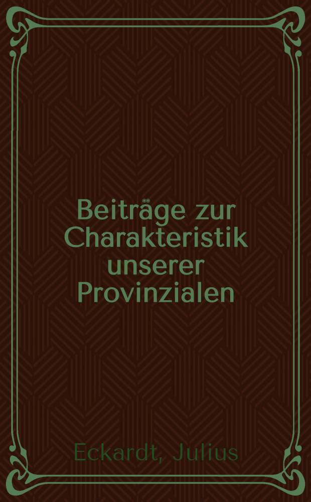 Beitr&auml;ge zur Charakteristik unserer Provinzialen