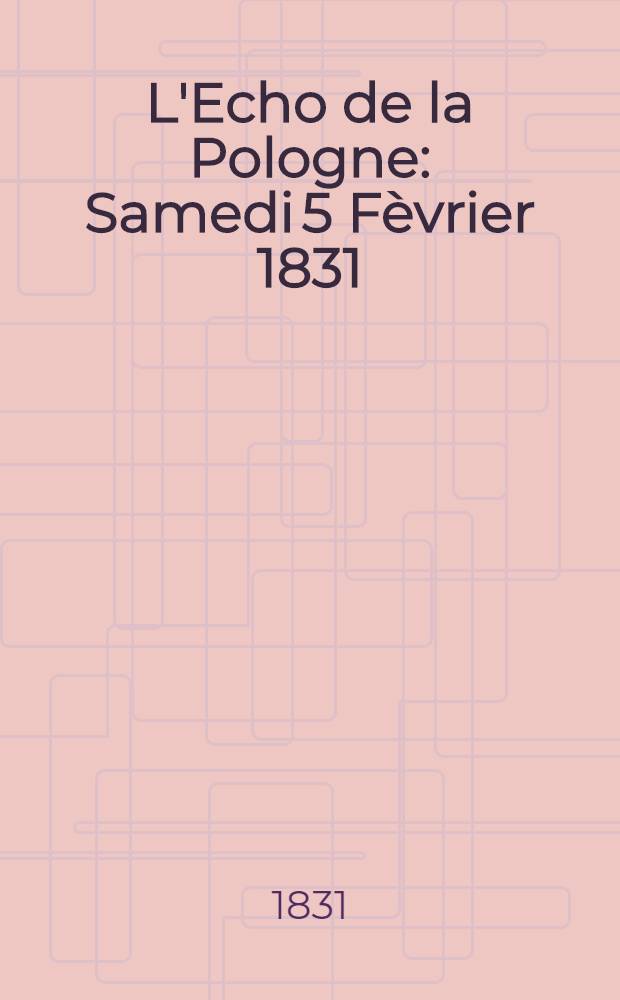 L'Echo de la Pologne : Samedi 5 Fèvrier 1831