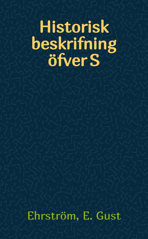 Historisk beskrifning öfver S:t Catharinä och S:t Mariä församlingar, eller Swenska och Finska församlingarna i S:t Petersburg