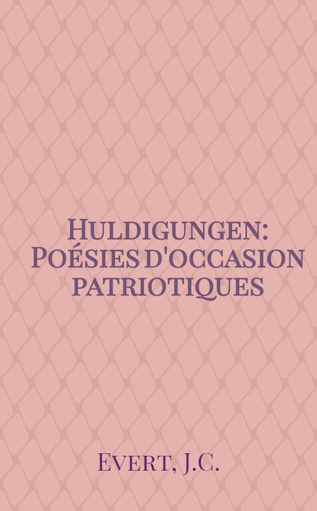 Huldigungen : Po&eacute;sies d'occasion patriotiques