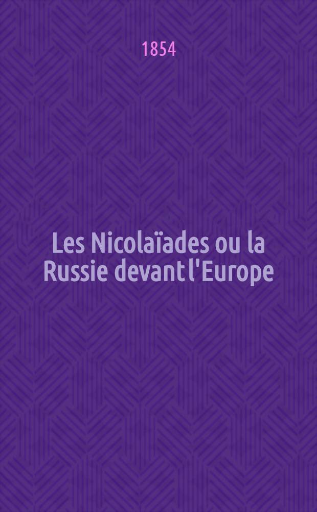 Les Nicolaïades ou la Russie devant l'Europe : Pièce de vers
