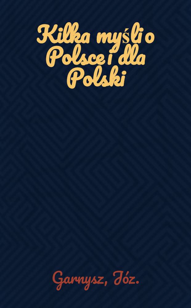 Kilka myśli o Polsce i dla Polski