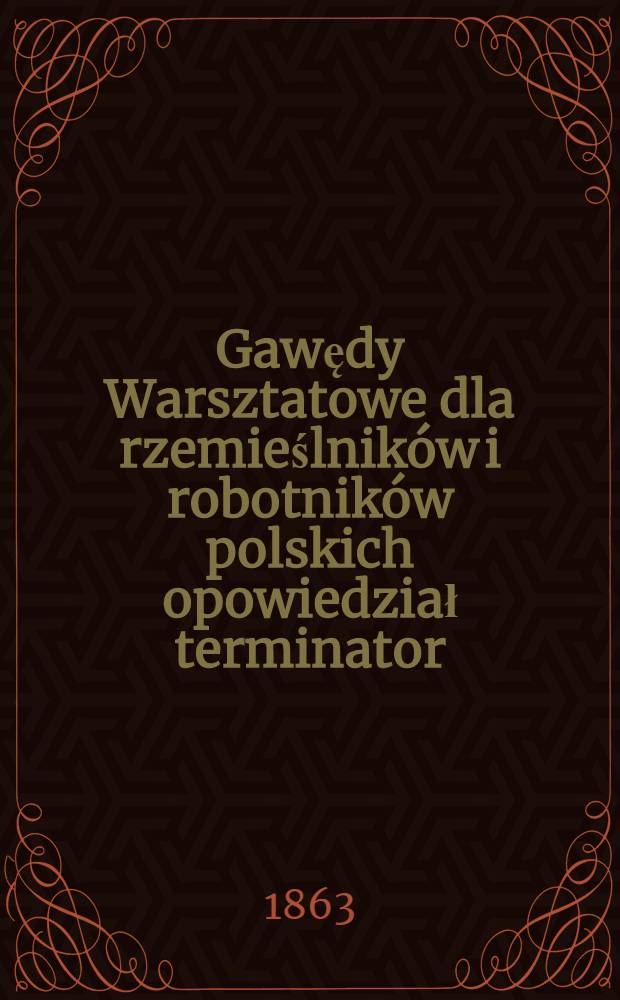 Gawędy Warsztatowe dla rzemieślników i robotników polskich opowiedział terminator
