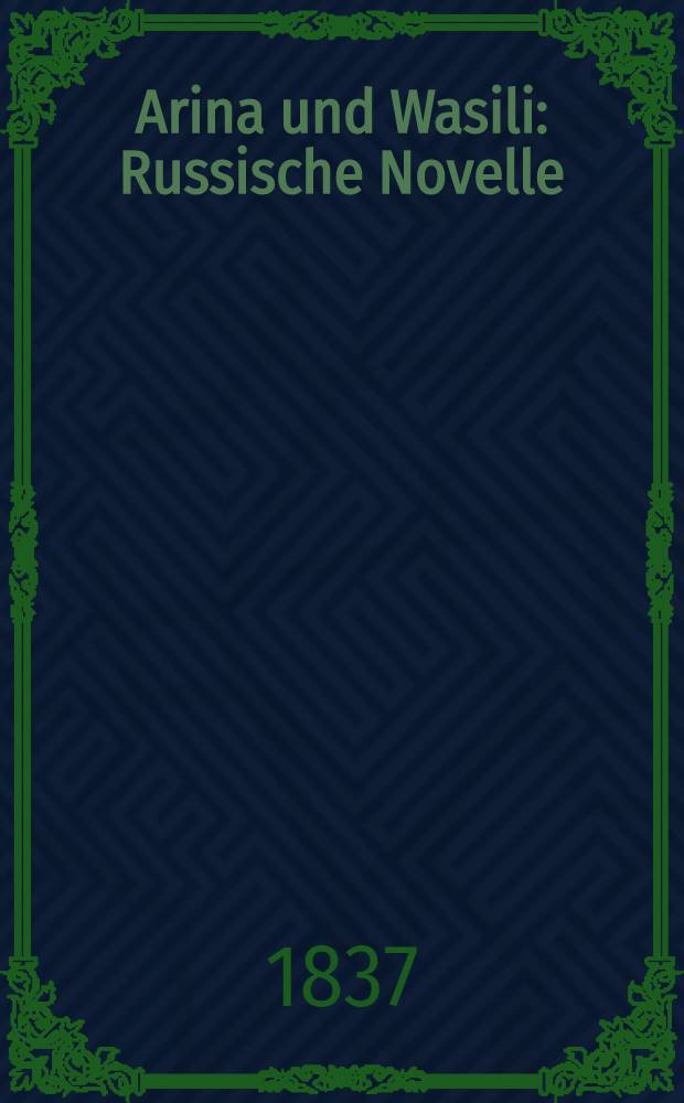 Arina und Wasili : Russische Novelle