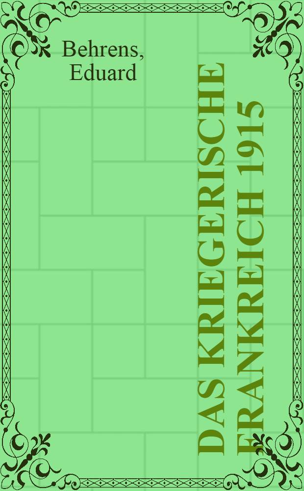 Das kriegerische Frankreich 1915 : Erlebnisse und Betrachtungen