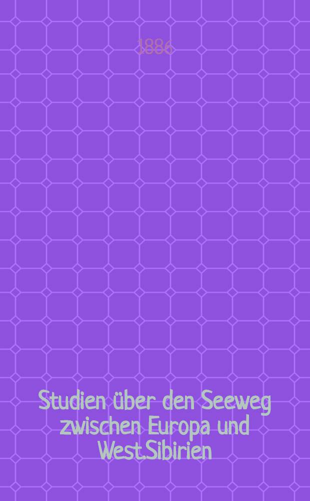 Studien &uuml;ber den Seeweg zwischen Europa und West.Sibirien