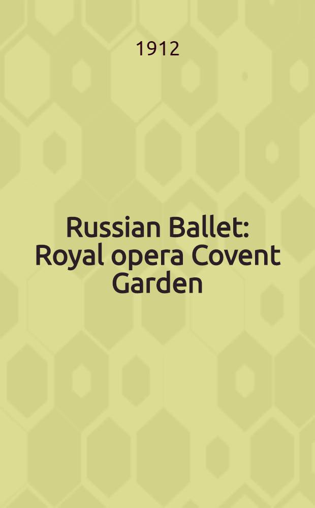 Russian Ballet : Royal opera Covent Garden : Season 1912