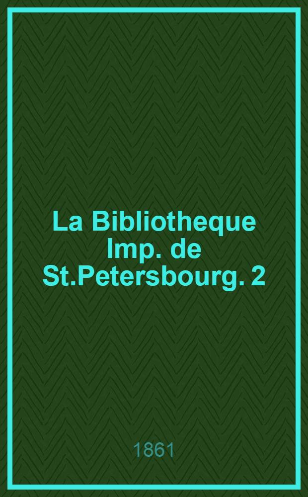 La Bibliotheque Imp. de St.Petersbourg. 2