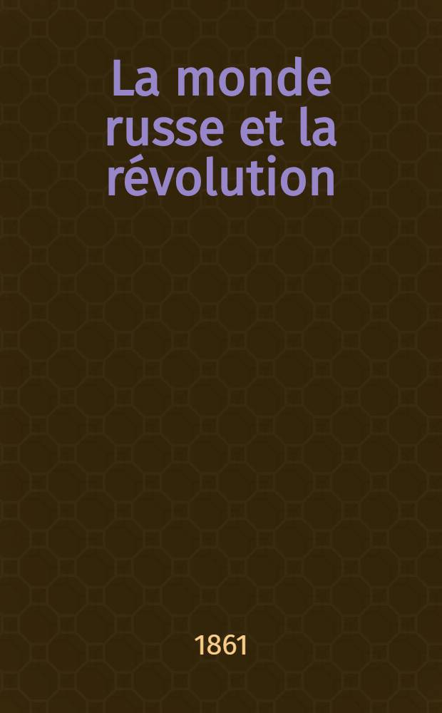 La monde russe et la révolution : Mémoires 1812-1847. Vol.2