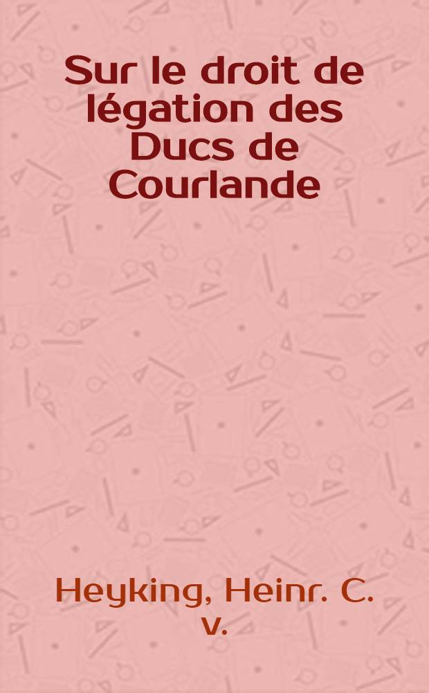 Sur le droit de légation des Ducs de Courlande