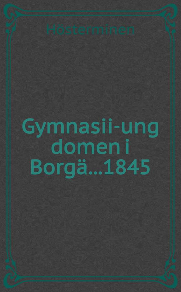 Gymnasii-ung domen i Borgä...1845