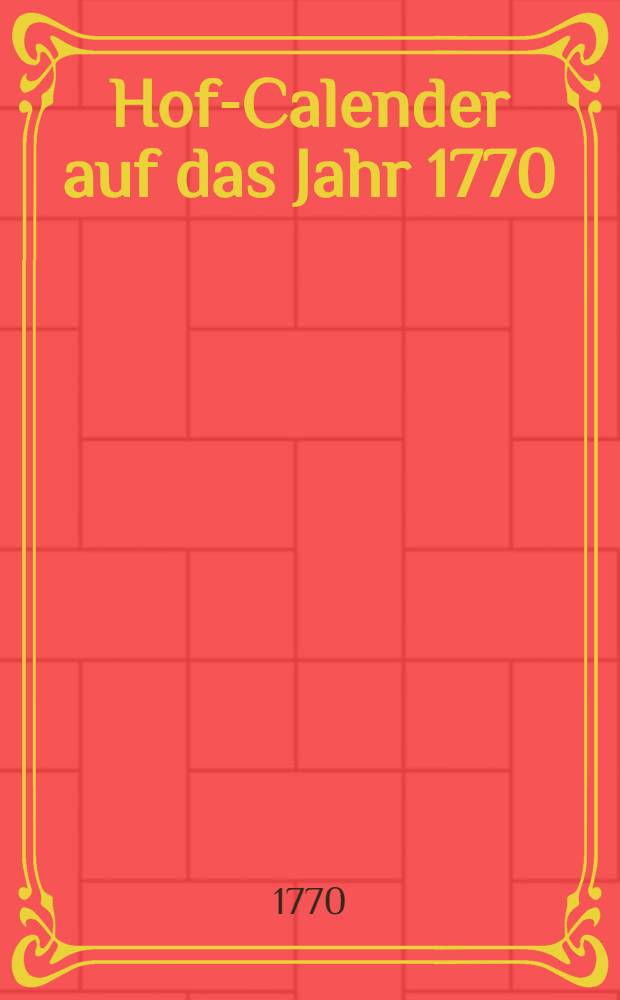 Hof-Calender auf das Jahr 1770