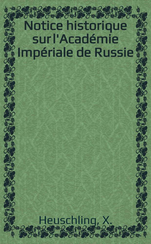 Notice historique sur l'Académie Impériale de Russie