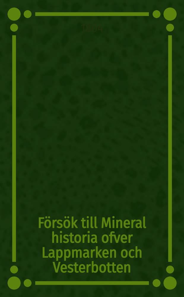 F&ouml;rs&ouml;k till Mineral historia ofver Lappmarken och Vesterbotten