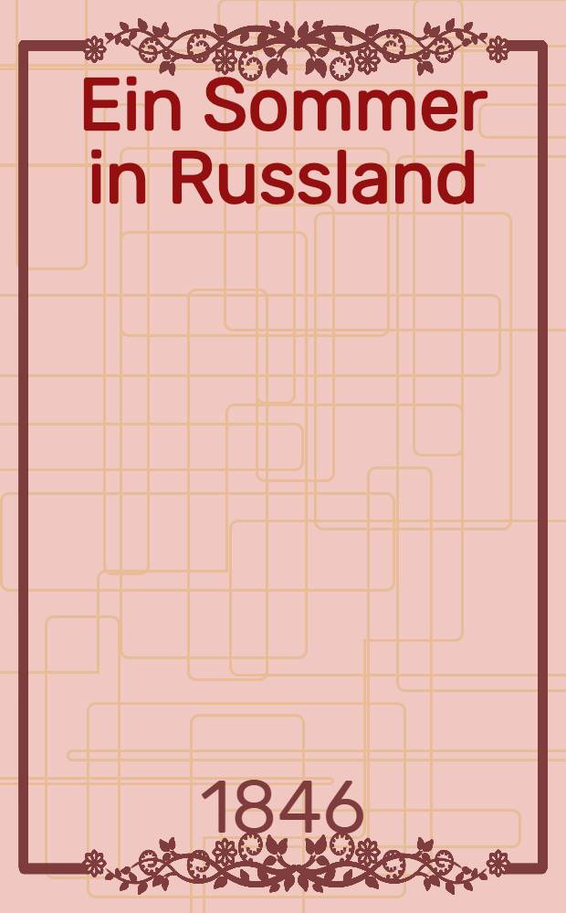 Ein Sommer in Russland : Eine Skizze von Verfasser von "Eothen"
