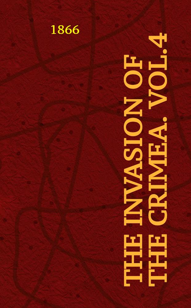 The invasion of the Crimea. Vol.4