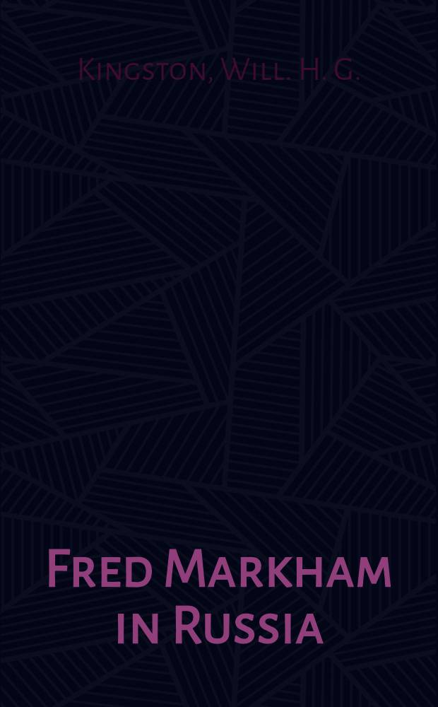 Fred Markham in Russia; or, the boy travellers in the land of the Czar : Roman