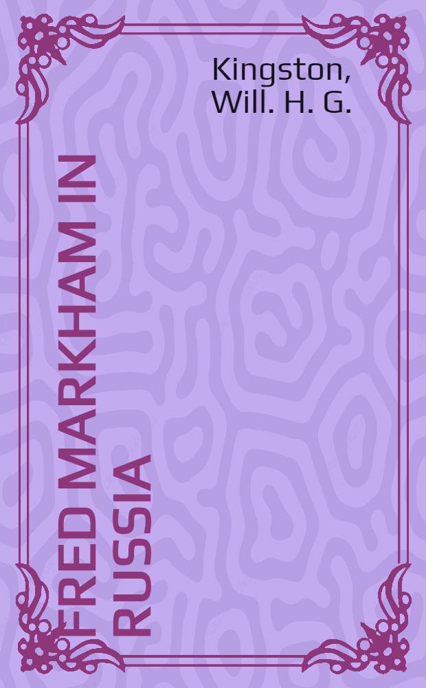 Fred Markham in Russia; or, the boy travellers in the land of the Czar : Roman