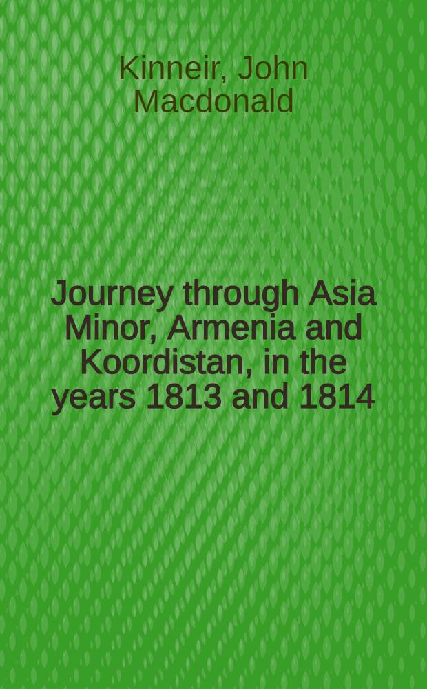Journey through Asia Minor, Armenia and Koordistan, in the years 1813 and 1814