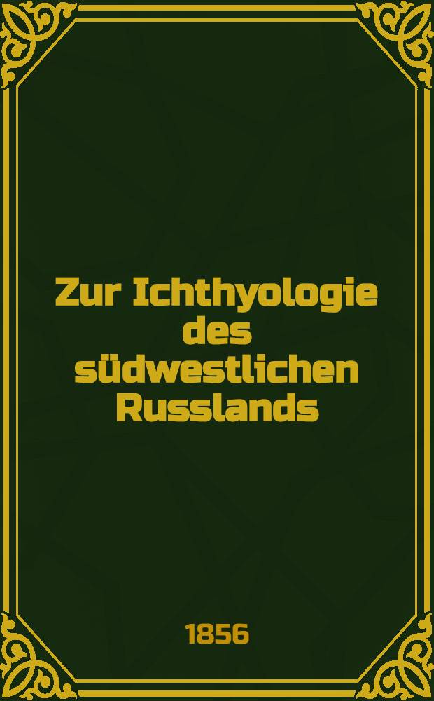 Zur Ichthyologie des südwestlichen Russlands