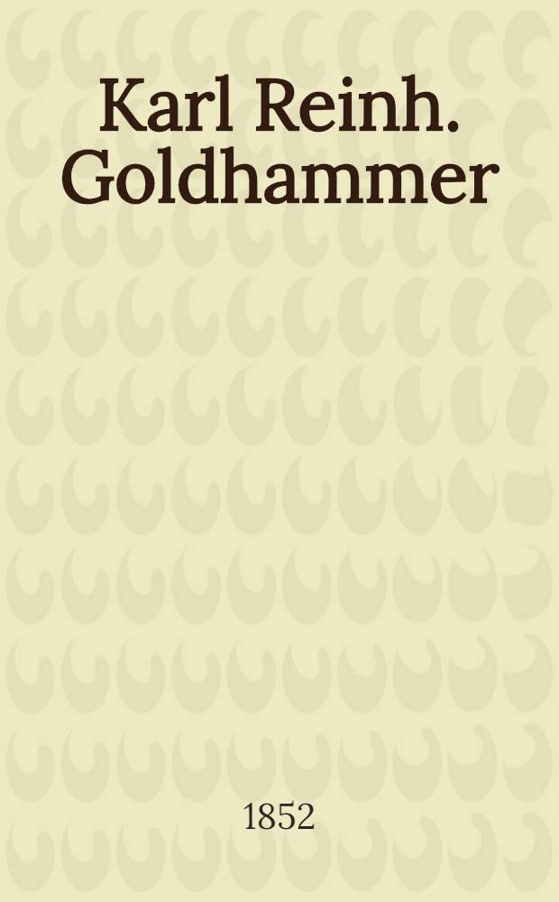 Karl Reinh. Goldhammer : Ein Familienblatt