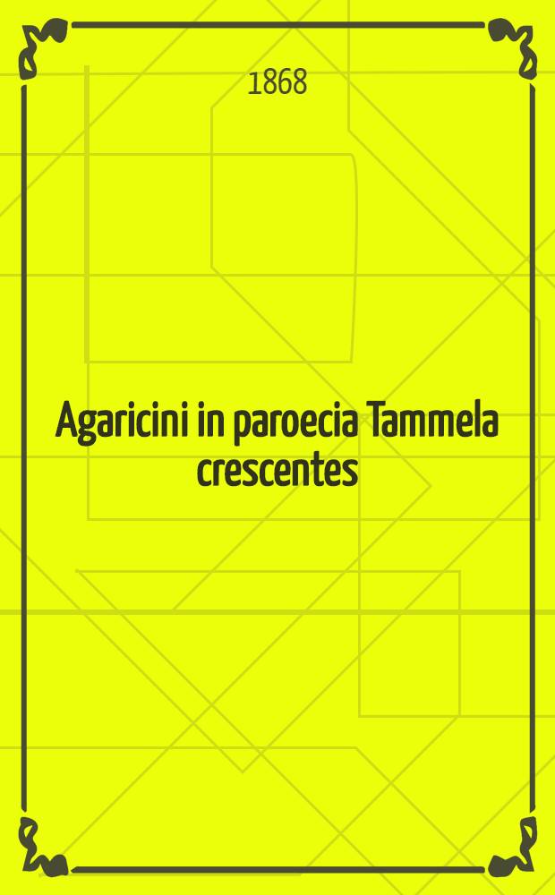 Agaricini in paroecia Tammela crescentes