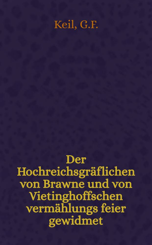 Der Hochreichsgräflichen von Brawne und von Vietinghoffschen vermählungs feier gewidmet : Den 22 Aug. 1790