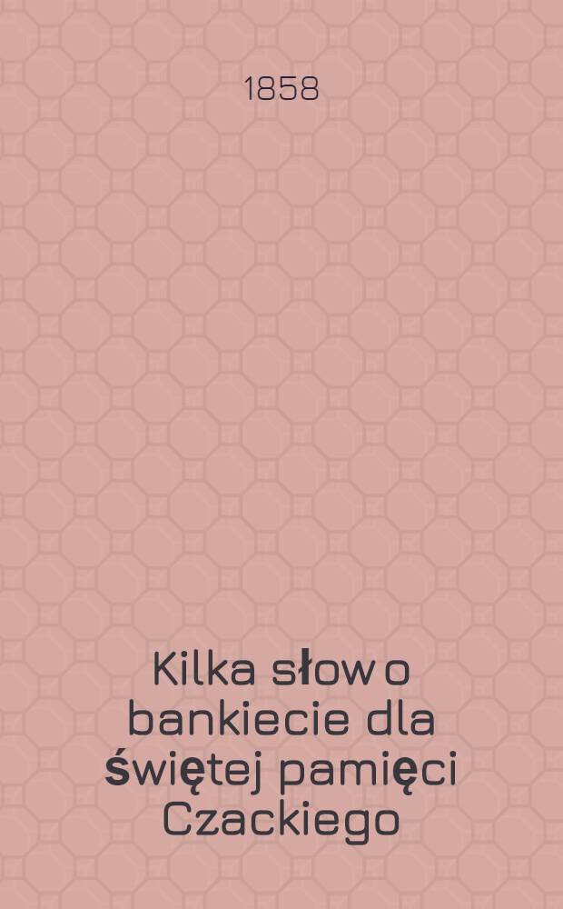 Kilka słow o bankiecie dla świętej pamięci Czackiego