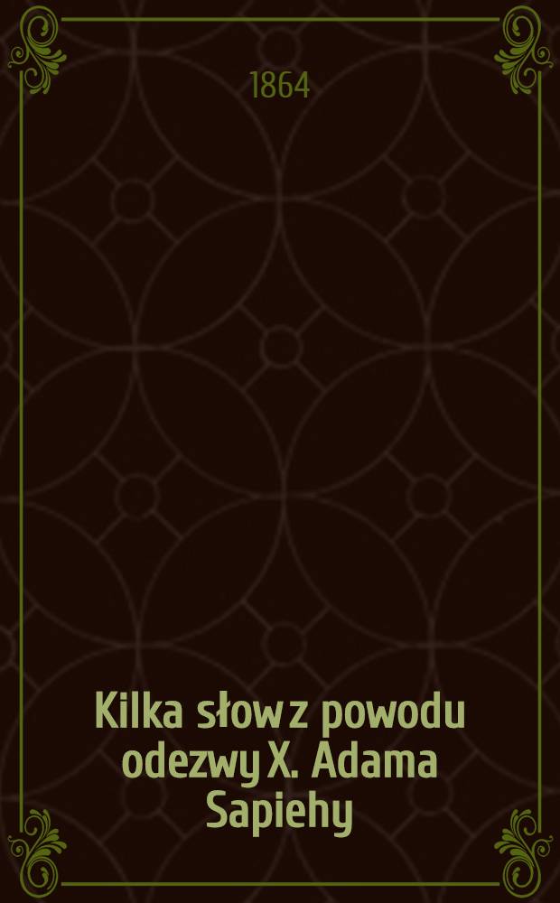 Kilka słow z powodu odezwy X. Adama Sapiehy