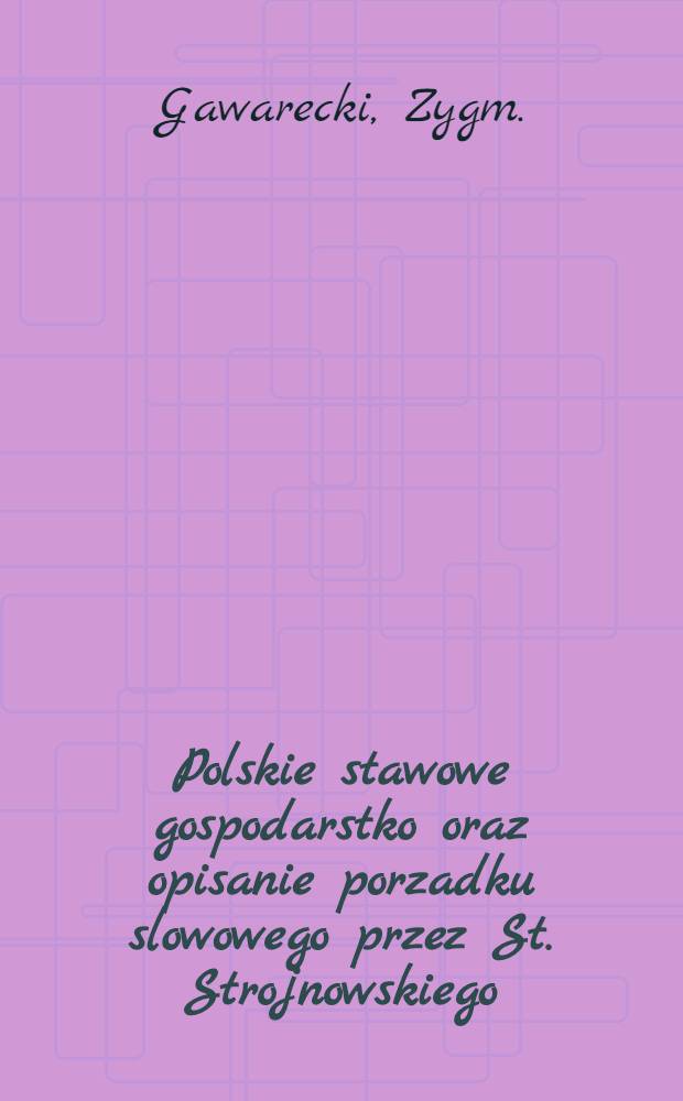 Polskie stawowe gospodarstko oraz opisanie porzadku slowowego przez St. Strojnowskiego