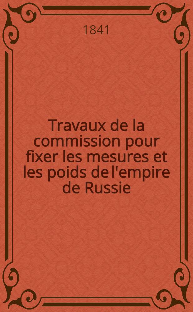 Travaux de la commission pour fixer les mesures et les poids de l'empire de Russie