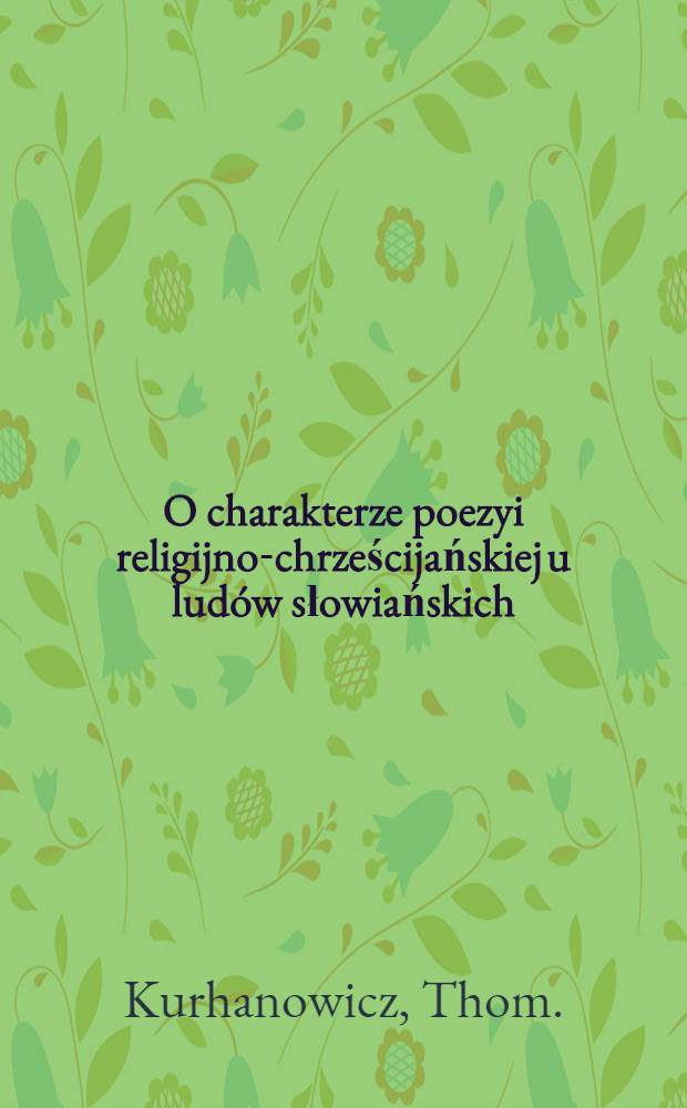 O charakterze poezyi religijno-chrześcijańskiej u ludów słowiańskich