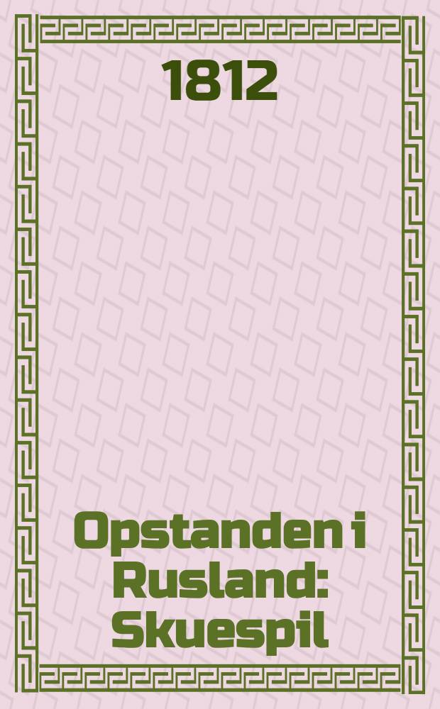 Opstanden i Rusland : Skuespil