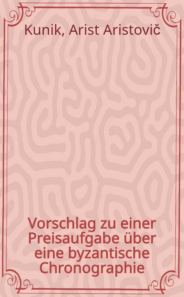 Vorschlag zu einer Preisaufgabe über eine byzantische Chronographie