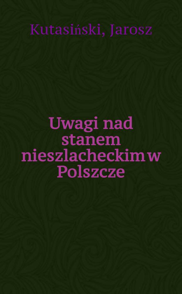 Uwagi nad stanem nieszlacheckim w Polszcze