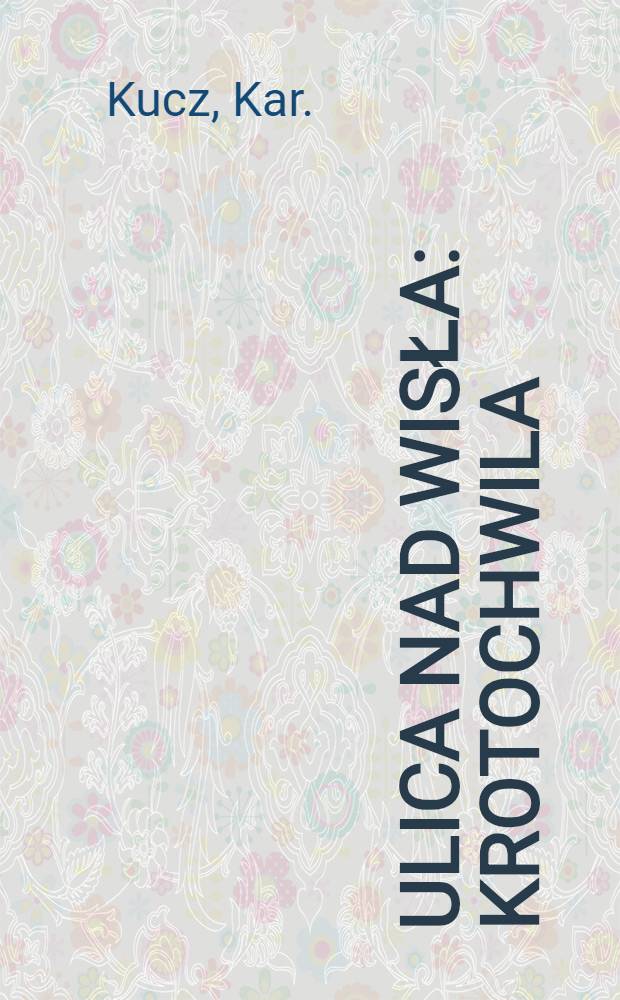 Ulica nad Wisła : Krotochwila