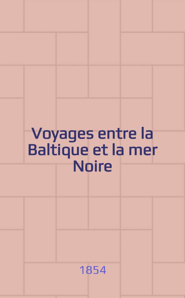 Voyages entre la Baltique et la mer Noire
