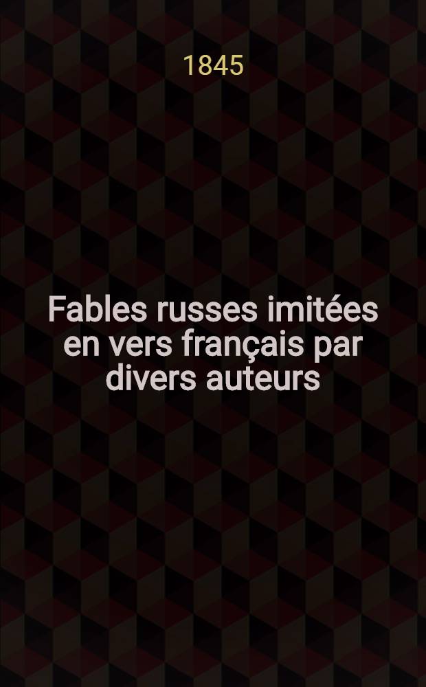 Fables russes imit&eacute;es en vers fran&ccedil;ais par divers auteurs