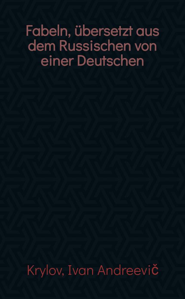 Fabeln, übersetzt aus dem Russischen von einer Deutschen