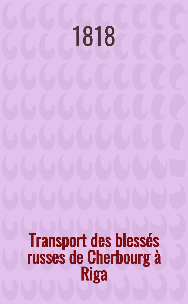 Transport des blessés russes de Cherbourg à Riga
