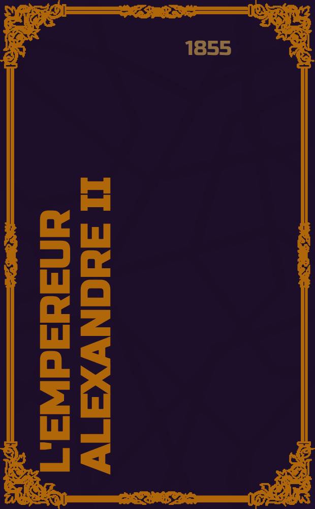 L'Empereur Alexandre II