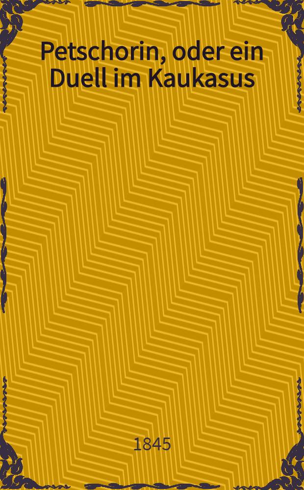 Petschorin, oder ein Duell im Kaukasus