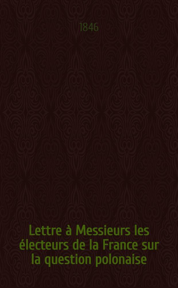 Lettre à Messieurs les électeurs de la France sur la question polonaise
