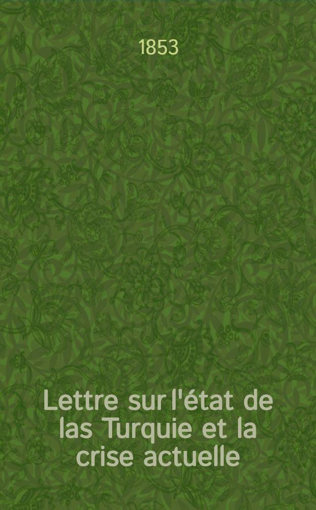 Lettre sur l'état de las Turquie et la crise actuelle