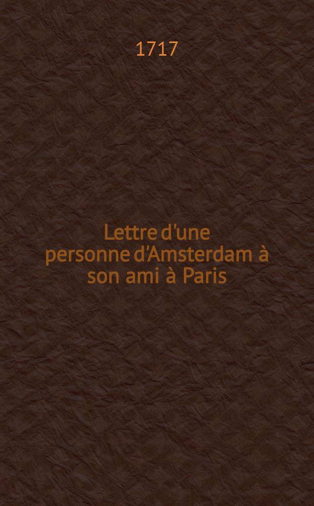 Lettre d'une personne d'Amsterdam à son ami à Paris : Contenant un mémoire de Mr. Wesselowsky servant de réponse aux imputations calomnieuses, faites à S.M. Czar. par les ministres suédois