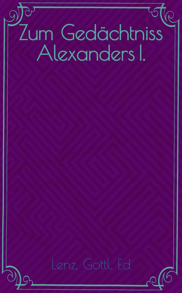 Zum Ged&auml;chtniss Alexanders I. : Trauerrede