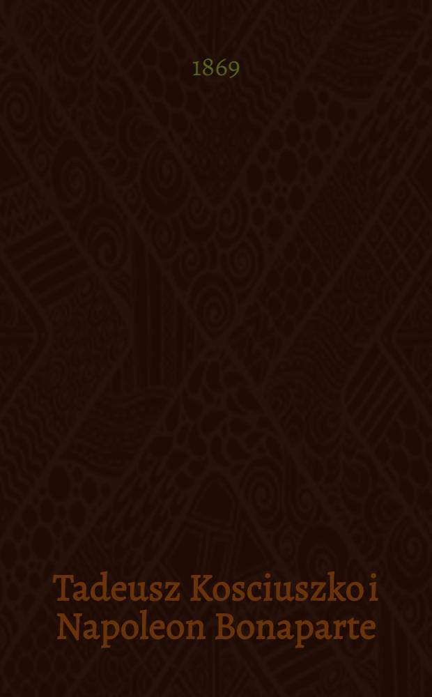Tadeusz Kosciuszko i Napoleon Bonaparte