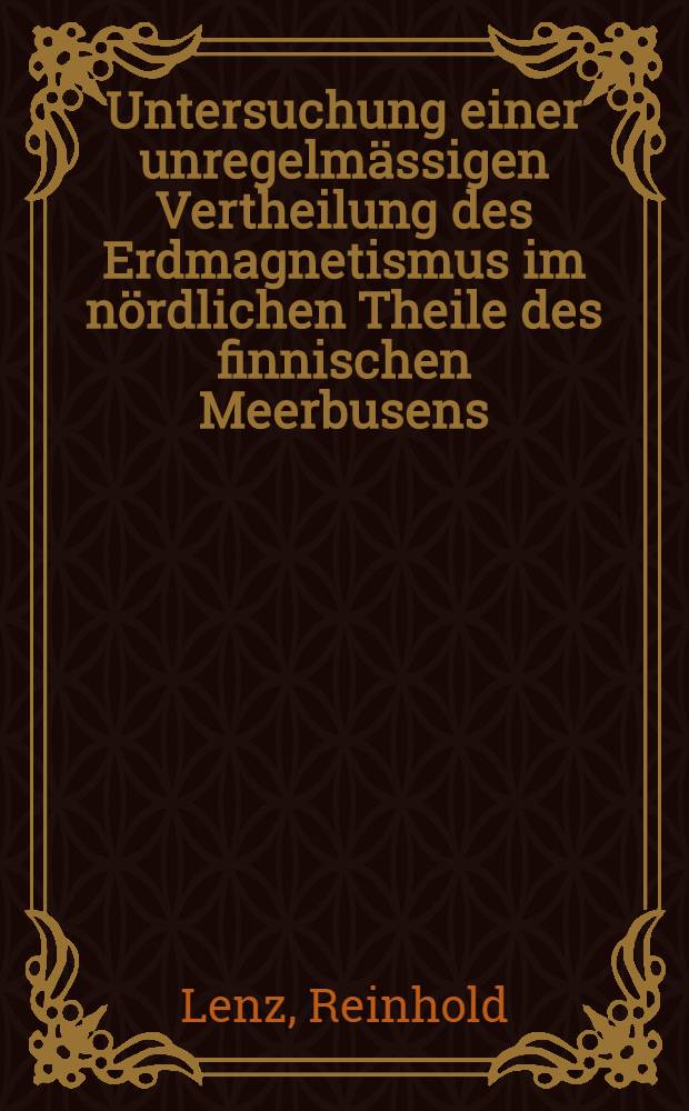 Untersuchung einer unregelmässigen Vertheilung des Erdmagnetismus im nördlichen Theile des finnischen Meerbusens