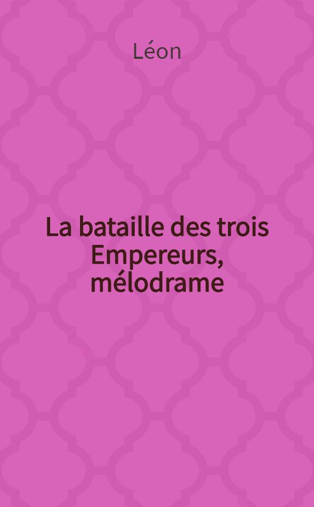 La bataille des trois Empereurs, mélodrame