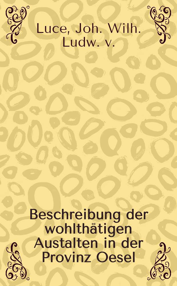 Beschreibung der wohlthätigen Austalten in der Provinz Oesel